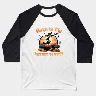 Born to Fly Destined to Witch - Halloween witch Baseball T-Shirt